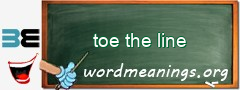 WordMeaning blackboard for toe the line